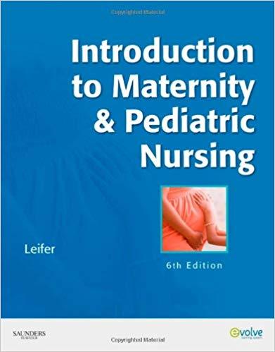Test bank for Introduction to Maternity and Pediatric Nursing 6th Edition by Leifer